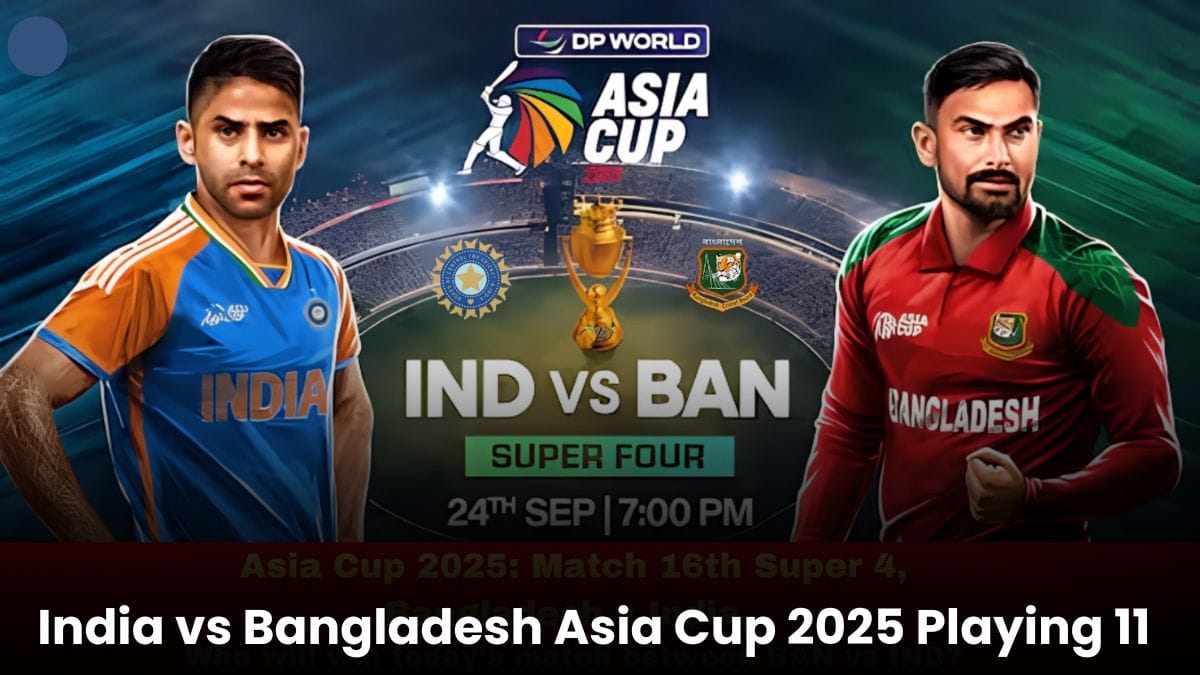 India vs Bangladesh Asia Cup 2025 Playing 11: इंडिया की फाइनल प्लेइंग 11 आई सामने, बांग्लादेश के खिलाफ दो खिलाड़ियों की होगी विदाई?