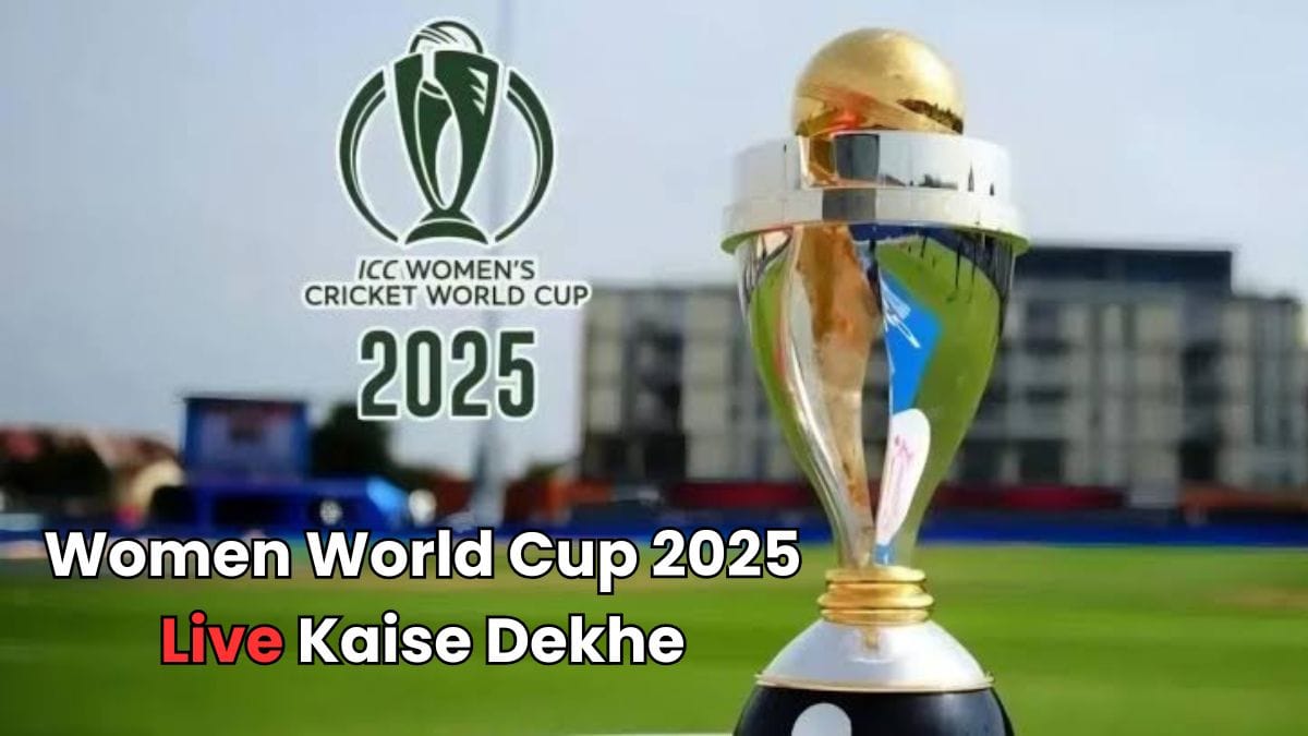 Women World Cup 2025 Live Kaise Dekhe, अब हर घर पहुंचेगा Women’s World Cup 2025, जानिए कहां देख सकते हैं LIVE मैच